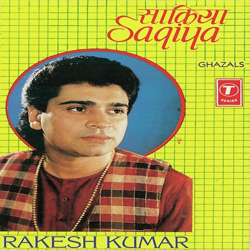 Saqiya-Ghazals Rakesh Kumar MP3 Download